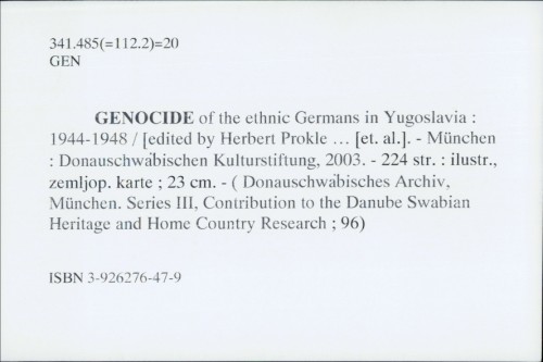 Genocide of the ethinc Germans in Yugoslavia : 1944-1948 / [edited by Herbert Prokle ... et al.]