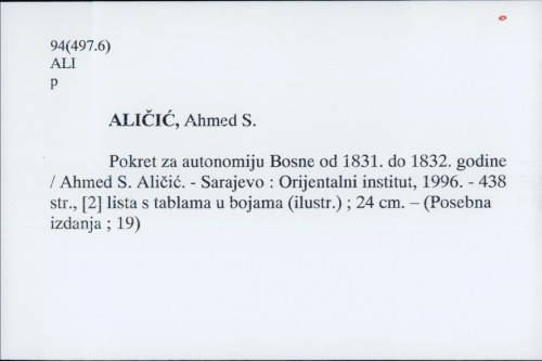 Pokret za autonomiju Bosne od 1831. do 1832. godine / Ahmed S. Aličič [i. e. Aličić].