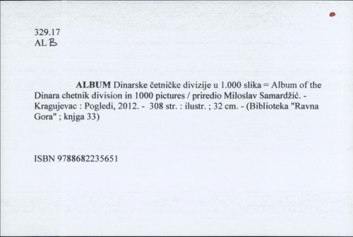 Album Dinarske četničke divizije u 1.000 slika = Album of the Dinara chetnik division in 1000 pictures / [priredio] Miloslav Samardžić