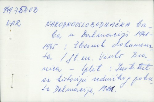 Narodnooslobodilačka borba u Dalmaciji : 1941 - 1945 ; zbornik dokumenata / Gl. ur. Vinlo Branica