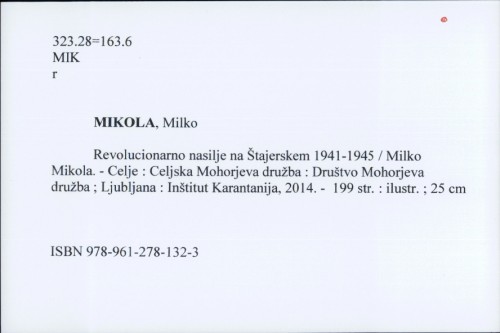 Revolucionarno nasilje na Štajerskem 1941-1945 / Milko Mikola.
