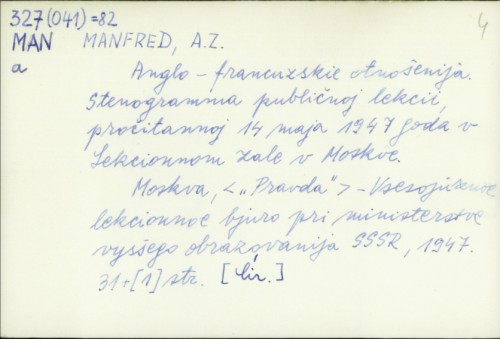 Anglo-francuzskie otnošenija : stenogramma publičnoj lekcii, pročitannoj 14. maja 1947 goda v Lekcionnom zale v Moskve / A. Z. Manfred