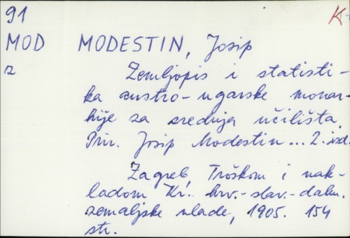 Zemljopis i statistika Austro-Ugarske monarhije : za srednja učilišta / priredio Josip Modestin.