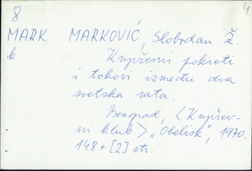 Književni pokreti i tokovi između dva svetska rata / Slobodan Ž. Marković