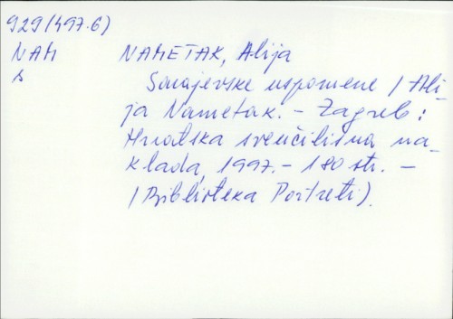 Sarajevske uspomene / Alija Nametak ; tekstove odabrao i za tisak priredio Fehim Nametak.
