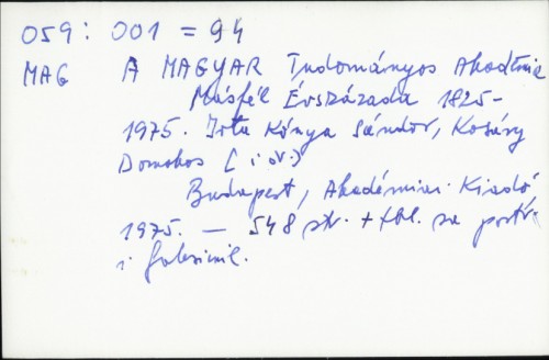 A Magyar Tudományos Akadémia másfél évszázada : 1925 - 1975. / (Föszerk. Pach Zsigmond Pál)