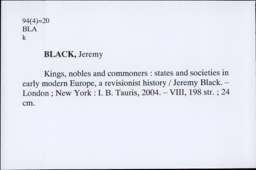 Kings, nobles and commoners : states and societies in early modern Europe, a revisionist history / Jeremy Black