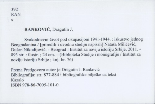 Svakodnevni život pod okupacijom 1941-1944 : iskustvo jednog Beograđanina / [priredili i uvodnu studiju napisali] Nataša Milićević, Dušan Nikodijević.