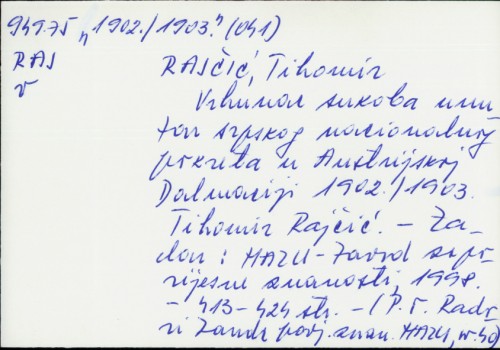 Vrhunac sukoba unutar srpskog nacionalnog pokreta u austrijskoj Dalmaciji 1902./1903. / Tihomir Rajčić.