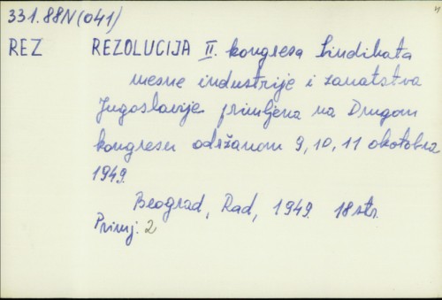 Rezolucija II. kongresa Sindikata mesne industrije i zanatstva Jugoslavije primljena na Drugom kongresu održanom 9., 10., 11. oktobra 1949. /