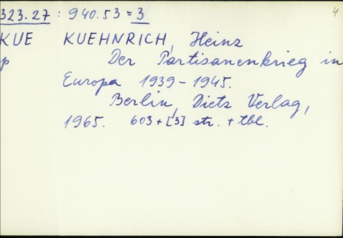 Der Partisanenkrieg in Europa 1939 - 1945. / Heinz Kühnrich