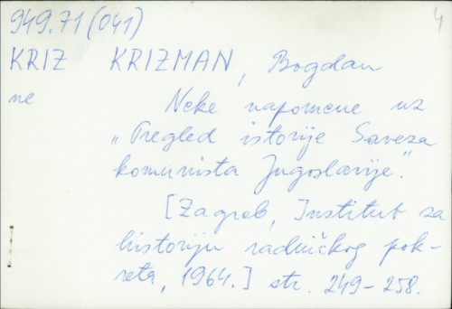 Neke napomene uz "Pregled istorije Saveza komunista Jugoslavije" / Bogdan Krizman.
