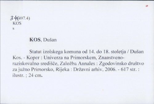 Statut izolskega komuna od 14. do 18. stoletja / Dušan Kos ; [prevajalci Violeta Jurkovič, Tullio Vianello, Vanja Vitošević].