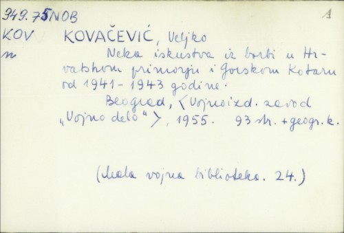 Neka iskustva iz borbi u Hrvatskom primorju i gorskom Kotaru od 1941.-1943. godine / Veljko Kovačević.