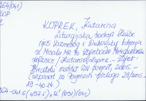 Liturgijska tradicija Službe riječi Vazmenog i Duhovnog bdijenja u Misalu MR 70 zagrebačke Metropolitanske knjižnice / Katarina Koprek.