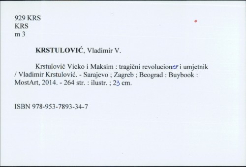 Krstulović Vicko i Maksim : tragični revolucioner i umjetnik / Vladimir Krstulović.