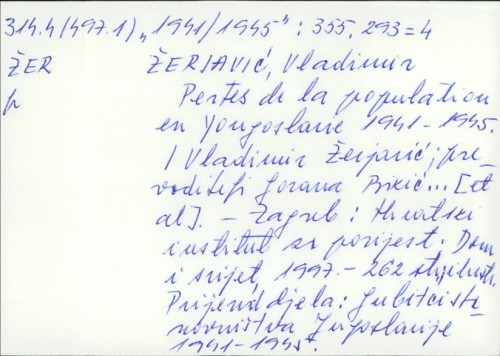 Pertes de la population en Yougoslavie : 1941. - 1945. / Vladimir Žerjavić.