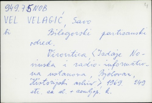 Bilogorski partizanski odred / Savo Velagić ; karte izradio: Dragutin Tari ; fotogr. snimio S. Velagić.
