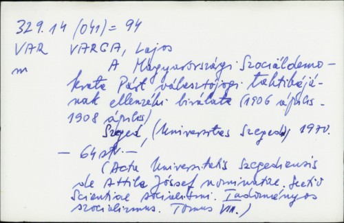 A magyarországi szociĺdemokrata Párt ellenzéke és tevékenysége (1906. - 1911.) / Lajos Varga.