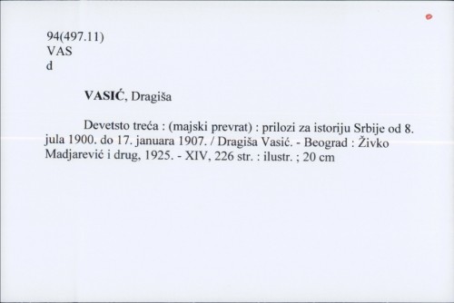 Devetsto treća : (majski prevrat) : prilozi za istoriju Srbije od 8. jula 1900. do 17. januara 1907. / Dragiša Vasić.