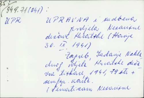 Upravna i sudbena podjela Nezavisne Države Hrvatske : (stanje 30. IX, 1941.). /
