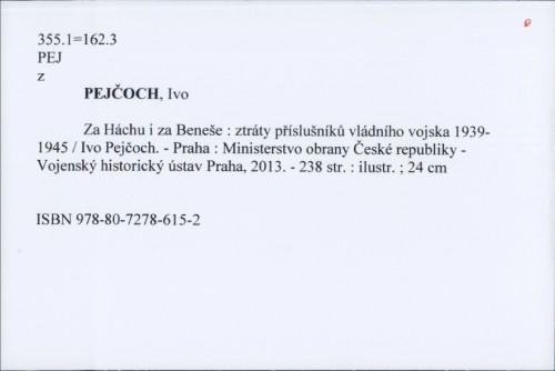 Za Háchu i za Beneše : ztráty příslušníků vládního vojska 1939-1945. / Ivo Pejčoch.