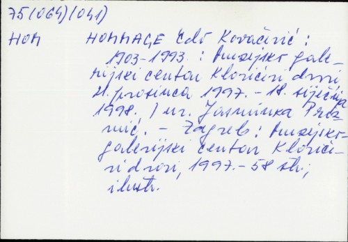 Hommage Edo Kovačević : 1903-1993 : Muzejsko-galerijski centar Klovićevi dvori 21. prosinca 1997.-18. siječnja 1998. / ur. Jasminka Prizmić
