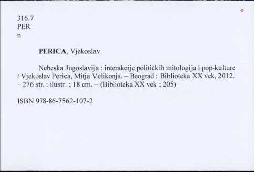 Nebeska Jugoslavija : interakcije političkih mitologija i pop-kulture / Vjekoslav Perica, Mitja Velikonja.