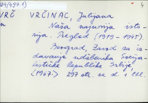 Naša najnovija istorija : pregled : (1919-1945) / Julijana Vrčinac.