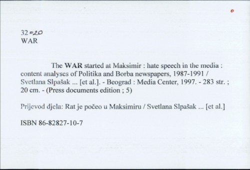 The war started at Maksimir : hate speech in the media : content analyses of Politika and Borba newspapers, 1987-1991 / Svetlana Slpašak ... [et al.].
