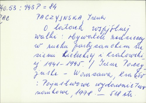 O latach wspólnej walki : obywatele radzieccy w ruchu partyzanckim na Ziemi Kieleckiej i Krakowskiej 1941-1945 / Irena Paczyńska.