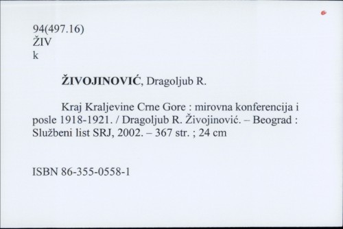 Kraj Kraljevine Crne Gore : mirovna konferencija i posle 1918-1921. / Dragoljub R. Živojinović