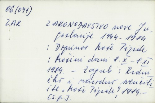 Zakonodavstvo nove Jugoslavije 1944-1984. : Doprinos Moše Pijade : Mošini dani 8. X. - 8. XI. 1984. /