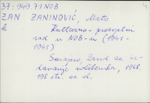 Kulturno-prosvjetni rad u NOB-u (1941.-1945.) / [Napisao] M. Zaninović.