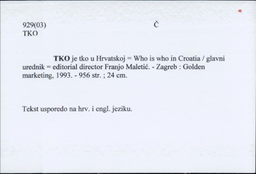 Tko je tko u Hrvatskoj = Who is who in Croatia / glavni urednik = editorial director Franjo Maletić.