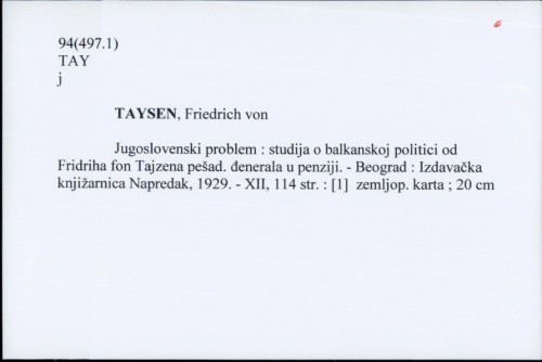Jugoslovenski problem : studija o balkanskoj politici od Fridriha fon Tajzena pešad. đenerala u penziji /