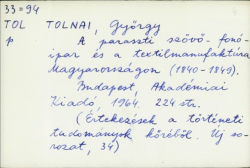 A paraszti szövő-fonóipar és a textilmanufaktúra Magyarországon, 1840-1849. / Gyorgy Tolnai