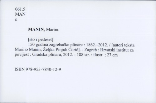 150 godina zagrebačke plinare : 1862.–2012. / [autori teksta Marino Manin, Željka Pinjuh Ćorić ; prijevod sažetka Branka Manin].
