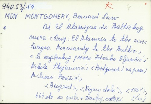 Od Alamejna do Baltičkog mora / Bernard Montgomery ; [s engleskog preveli Zdenko Aljančić i Nikola Stojanović].