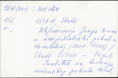 Uključivanje Josipa Broza u socijalistički pokret u Hrvatskoj (1907-1913) / Vlado Oštrić.