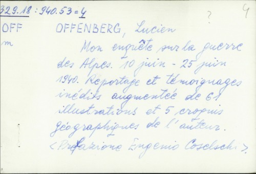 Mon enquête sur la guerre des Alpes, 10 juin-25 juin 1940 : reportage et témoignages inédits / Lucien Offenberg.