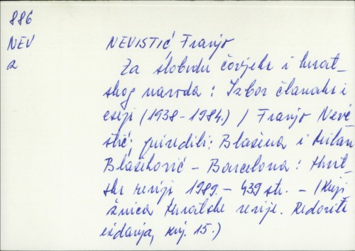 Za slobodu čovjeka i hrvatskoga naroda : izbor članaka i eseja : (1938-1984.) / Franjo Nevistić ; priredili Blažena i Milan Blažeković.