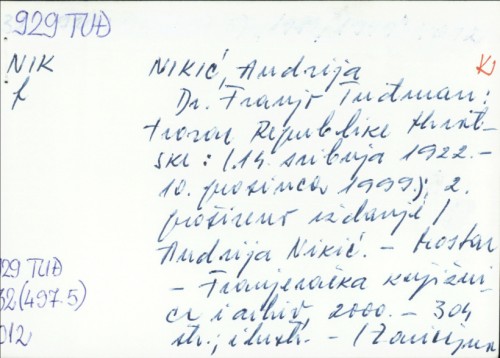 Dr. Franjo Tuđman - tvorac Republike Hrvatske : (14. svibnja 1922. - 10. prosinca 1999.) / Andrija Nikić.