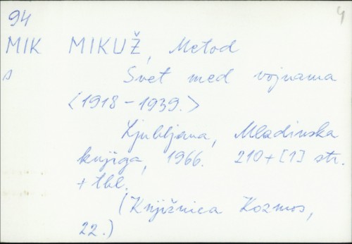Svet med vojnama (1918-1939.) / Metod Mikuž ; slike izbral Mirko Stiplovšek. <Kronološki pregled sestavil Avguštin Pirnat>.