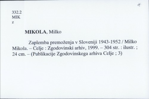 Zaplemba premoženja v Sloveniji 1943-1952. / Milko Mikola