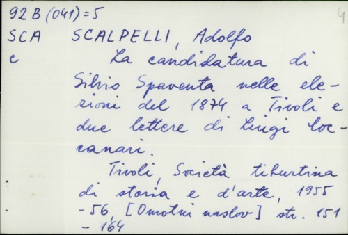La candidatura di Silvio Spaventa nelle elezioni del 1874 a Tivoli e due lettere di Luigi Coccanari / Adolfo Scalpelli