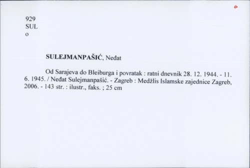 Od Sarajeva do Bleiburga i povratak : ratni dnevnik 28. 12. 1944. - 11. 6. 1945. / Neđat Sulejmanpašić.