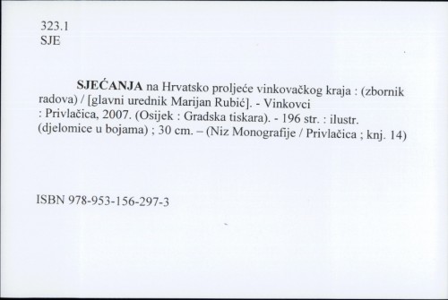Sjećanja na Hrvatsko proljeće vinkovačkog kraja : (zbornik radova) / [glavni urednik Marijan Rubić].