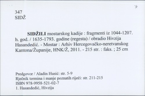 Sidžili mostarskog kadije : fragmenti iz 1044-1207. h. god. / 1635-1793. godine (regesta) / obradio Hivzija Hasandedić.
