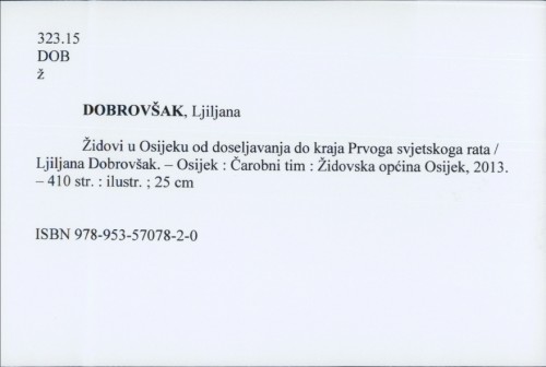 Židovi u Osijeku od doseljavanja do kraja Prvoga svjetskoga rata / Ljiljana Dobrovšak